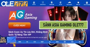 Sảnh Asia Gaming Ole777: Sảnh Casino Online Đẳng Cấp Quốc Tế